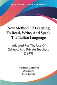 New Method Of Learning To Read, Write, And Speak The Italian Language