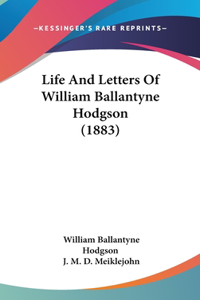 Life And Letters Of William Ballantyne Hodgson (1883)