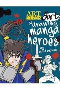 The Art of Drawing Manga Heroes