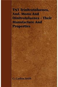 TNT Trinitrotoluenes, And, Mono And Dinitrotoluenes - Their Manufacture And Properties