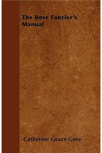 Rose Fancier's Manual