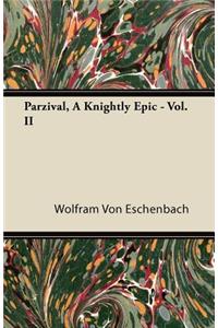 Parzival, a Knightly Epic - Vol. II