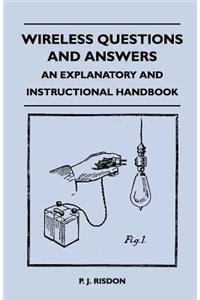 Wireless Questions and Answers - An Explanatory and Instructional Handbook