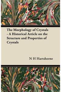 Morphology of Crystals - A Historical Article on the Structure and Properties of Crystals