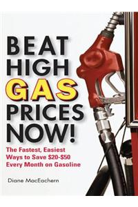 Beat High Gas Prices Now!