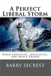 A Perfect Liberal Storm
