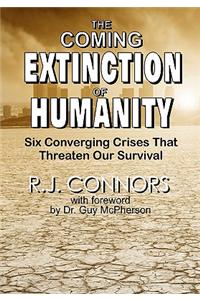 The Coming Extinction of Humanity: Six Converging Crises That Threaten Our Survival