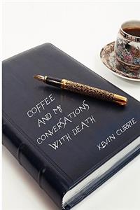 Coffee and My Conversations With Death