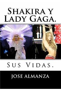 Shakira y Lady Gaga.: Sus Vidas.