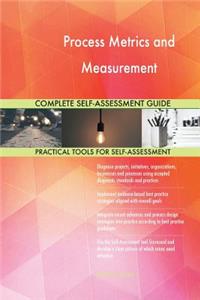 Process Metrics and Measurement Complete Self-Assessment Guide