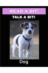 Read a Bit! Talk a Bit! Dog