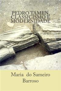 Pedro Tamen, classicismo e modernidade