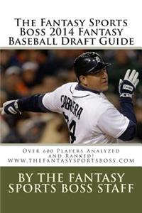 Fantasy Sports Boss 2014 Fantasy Baseball Draft Guide