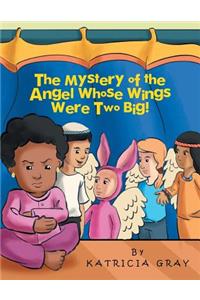 The Mystery of the Angel Whose Wings Were Two Big!