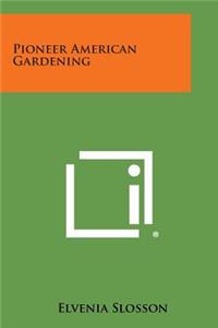 Pioneer American Gardening