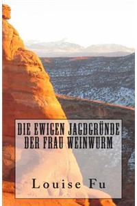 Die Ewigen Jagdgründe der Frau Weinwurm