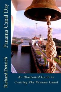 Panama Canal Day: An Illustrated Guide to Cruising the Panama Canal