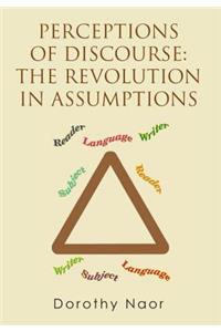 Perceptions of Discourse: The Revolution in Assumptions