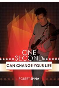 One Second Can Change Your Life