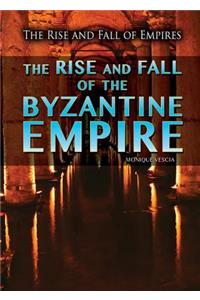 Rise and Fall of the Byzantine Empire
