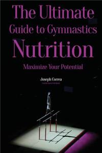Ultimate Guide to Gymnastics Nutrition