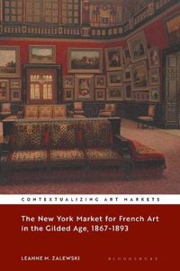 The New York Market for French Art in the Gilded Age, 1867-1893