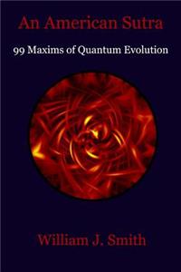 American Sutra: 99 Maxims of Quantum Evolution