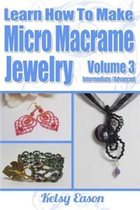 Learn How To Make Micro-Macrame Jewelry - Volume 3