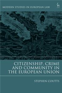 Citizenship, Crime and Community in the European Union
