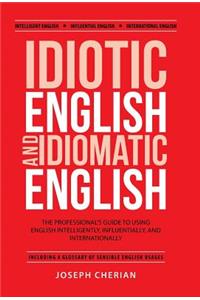 Idiotic English and Idiomatic English