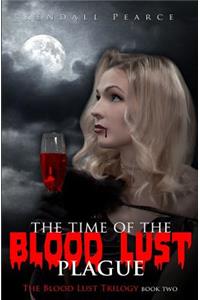 Time of the Blood Lust Plague (The Blood Lust Plague Trilogy Book 2)