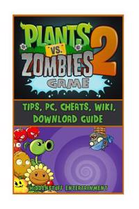 Plants Vs Zombies 2 Game Tips, PC, Cheats, Wiki, Download Guide
