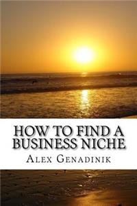 How to Find a Business Niche: Ideas to Find an Ideal Business Niche That's Right for You