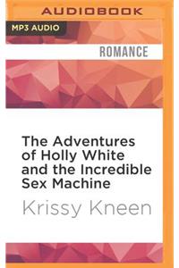 Adventures of Holly White and the Incredible Sex Machine