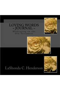 Loving Words Journal: Meditating on the Old Testament