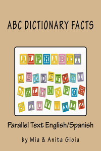 ABC Dictionary Facts. Parallel Text English/Spanish