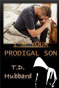 I Am Your Prodigal Son