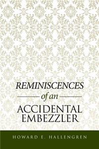 Reminiscences of an Accidental Embezzler