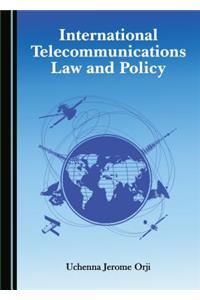 International Telecommunications Law and Policy