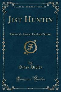 Jist Huntin