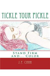 Tickle Your Pickle