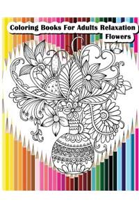 Coloring Books For Adults Relaxation Flowers