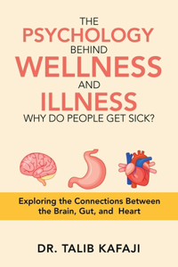 Psychology Behind Wellness and Illness Why Do People Get Sick?