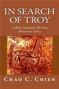 In Search of Troy: An Unusual History Detective Story