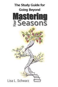 Study Guide for Going Beyond Mastering Your Seasons