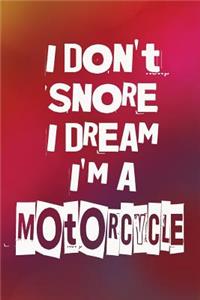 I Don't Snore I Dream I'm A Motorcycle