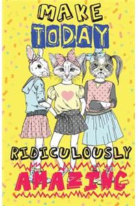 Make today ridiculously amazing, Cat Team Women Notes(Composition Book Journal and Diary)