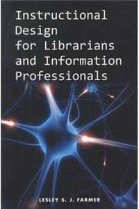 Instructional Design for Librarians and Information Professionals