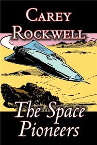 The Space Pioneers by Carey Rockwell, Science Fiction, Action & Adventure