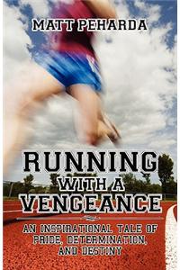 Running with a Vengeance